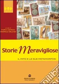 Storie meravigliose. Il mito e le sue metamorfosi. Per le Scuole superiori Affare