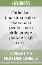 L‘heliodon. Uno strumento di laboratorio per lo studio delle ombre portate sugli edifici Prezzo Conveniente