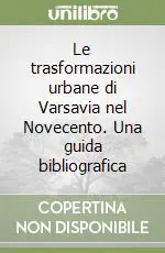 Le trasformazioni urbane di Varsavia nel Novecento. Una guida bibliografica Compra Online