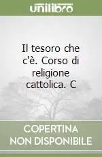 Il tesoro che c‘è. Corso di religione cattolica. C Prezzo Ridotto