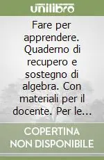 Ordina Subito Fare per apprendere. Quaderno di recupero e sostegno di algebra. Con materiali per il docente. Per le Scuole superiori. Vol. 2