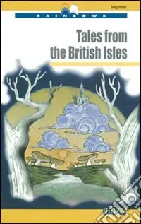 Tales from the british isles. Level A1. Beginner. Con CD Audio. Con espansione online Prezzo Conveniente