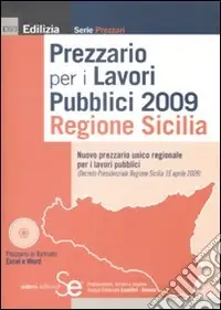 Prezzario per i lavori pubblici 2009. Regione Sicilia. Con CD-ROM Ultima Occasione