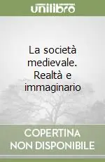 Promo Stagionale La società medievale. Realtà e immaginario