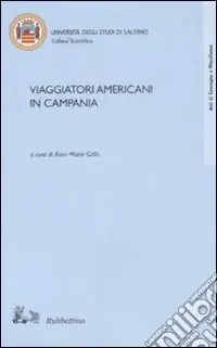Novità Viaggiatori americani in Campania. Atti del convegno (Salerno, 10-11 maggio 2006)