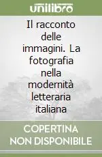 Occasione Il racconto delle immagini. La fotografia nella modernità letteraria italiana