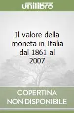Il valore della moneta in Italia dal 1861 al 2007 Affare