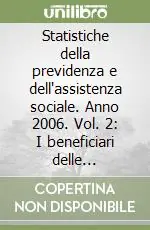 Prezzo Scontato Statistiche della previdenza e dell‘assistenza sociale. Anno 2006. Vol. 2 I beneficiari delle prestazioni pensionistiche