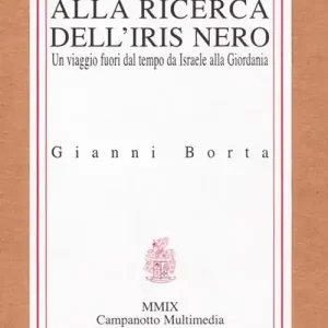 Compra Adesso Alla ricerca dell‘iris nero. Un viaggio fuori dal tempo da Israele alla Giordania. Con DVD video