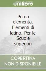 Acquista Ora Prima elementa. Elementi di latino. Per le Scuole superiori