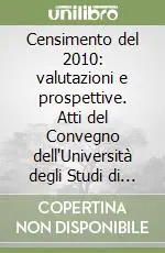 Consegna Rapida Censimento del 2010 valutazioni e prospettive. Atti del Convegno dell‘Università degli Studi di Cassino (Cassino 26 e 27 ottobre 2006)