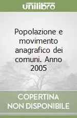 Acquista Ora Popolazione e movimento anagrafico dei comuni. Anno 2005