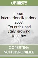 Forum internazionalizzazione 2008. Countries and Italy growing together Scelto Dai Clienti