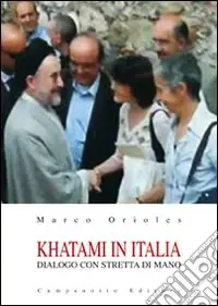 Occasione Imperdibile Khatami in Italia. Dialogo con stretta di mano
