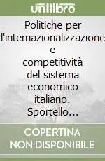 Politiche per l‘internazionalizzazione e competitività del sistema economico italiano. Sportello Italia aprile 2005 Promozione