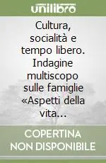 Cultura, socialità e tempo libero. Indagine multiscopo sulle famiglie «Aspetti della vita quotidiana». Anno 2003 Saldi
