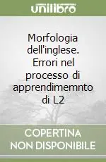 Morfologia dell‘inglese. Errori nel processo di apprendimemnto di L2 Prezzo Scontato