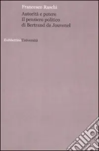 Sconto Autorità e potere. Il pensiero politico di Bertrand de Jouvenel