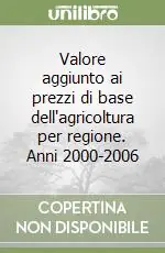 Valore aggiunto ai prezzi di base dell‘agricoltura per regione. Anni 2000-2006 Promozione Esclusiva