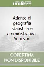 Atlante di geografia statistica e amministrativa. Anni vari Compra Oggi Stesso