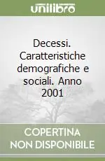 Decessi. Caratteristiche demografiche e sociali. Anno 2001 Compra Adesso