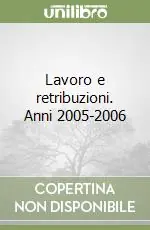 Lavoro e retribuzioni. Anni 2005-2006 Occasione