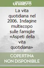 Saldi La vita quotidiana nel 2006. Indagine multiscopo sulle famiglie «Aspeti della vita quotidiana»
