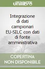 Spedito Oggi Integrazione di dati campionari EU-SILC con dati di fonte amministrativa