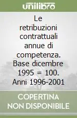 Professionale Le retribuzioni contrattuali annue di competenza. Base dicembre 1995 = 100. Anni 1996-2001