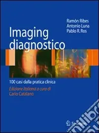Imaging disgnostico. 100 casi dalla pratica clinica Nuovo Arrivo