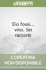 Professionale S‘io fossi... vino. Sei racconti