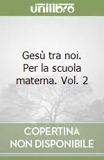 Gesù tra noi. Per la scuola materna. Vol. 2 Economico