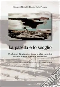 La patella e lo scoglio. Ventotene, Beniamino Verde e altri incontri racontati da un archeologo e da un giornalista. Con una selezione di articoli di Carlo Picozza Prezzo Di Fabbrica