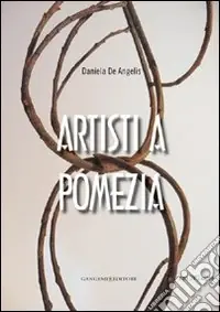 Artisti a Pomezia. Con DVD Promozione Esclusiva