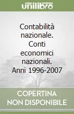 Contabilità nazionale. Conti economici nazionali. Anni 1996-2007 Ultime Pezzi