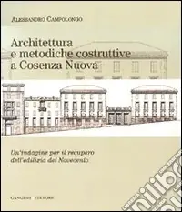 Bestseller Architettura e metodiche costruttive a Cosenza Nuova. Un‘indagine per il recupero dell‘edilizia del Novecento