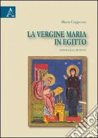 La Vergine Maria in Egitto. Antologia di testi Consegna Rapida