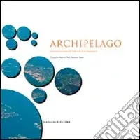 Archipelago. Esplorazioni progettuali sulle isole di La Maddalena Offerta Speciale