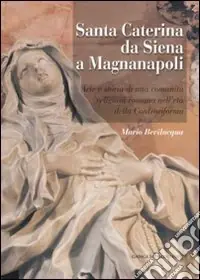 Offerta Santa Caterina da Siena a Magnanapoli. Arte e storia di una comunità religiosa romana nell‘età della Controriforma. Ediz. illustrata