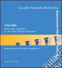 Techa 2008. Technologies exploitation for the cultural heritage advancement Quantità Limitata