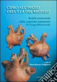 Promozione Esclusiva Cipro all‘inizio dell‘Età del Bronzo. Realtà sconosciute della comunità industriale di Pyrgos/Mavroraki