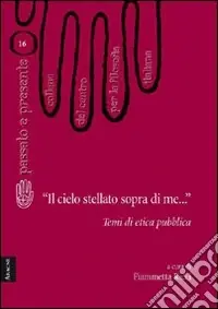 Novità «Il cielo stellato sopra di me...». Temi di etica pubblica