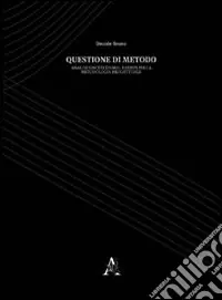 Offerta Lampo Questione di metodo. Analisi, sintesi, teorie e casi di studio sulla cultura del progetto