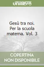 Offerta Gesù tra noi. Per la scuola materna. Vol. 3