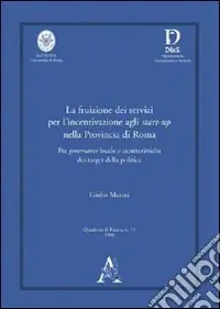 La fruizione dei servizi per l‘incentivazione agli start-up nella provincia di Roma. Fra governance locale e caratteristiche dei target della politica Nuovo Arrivo