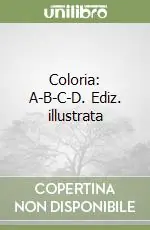Coloria A-B-C-D. Ediz. illustrata Economico