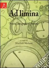 Offerta Limitata Ad limina. Percorsi storiografici di frontiera