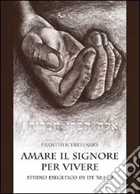 Amare il Signore per vivere. Studio esegetico di Dt 30,1-10 Nuova Collezione