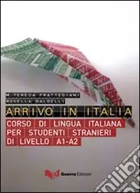 Arrivo in Italia. Corso di lingua italiana per studenti stranieri di livello A1-A2. Con CD Audio Offerta