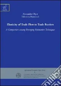 Soddisfatti O Rimborsati Elasticity of trade flow to trade barriers. A comparison among emerging estimation techniques